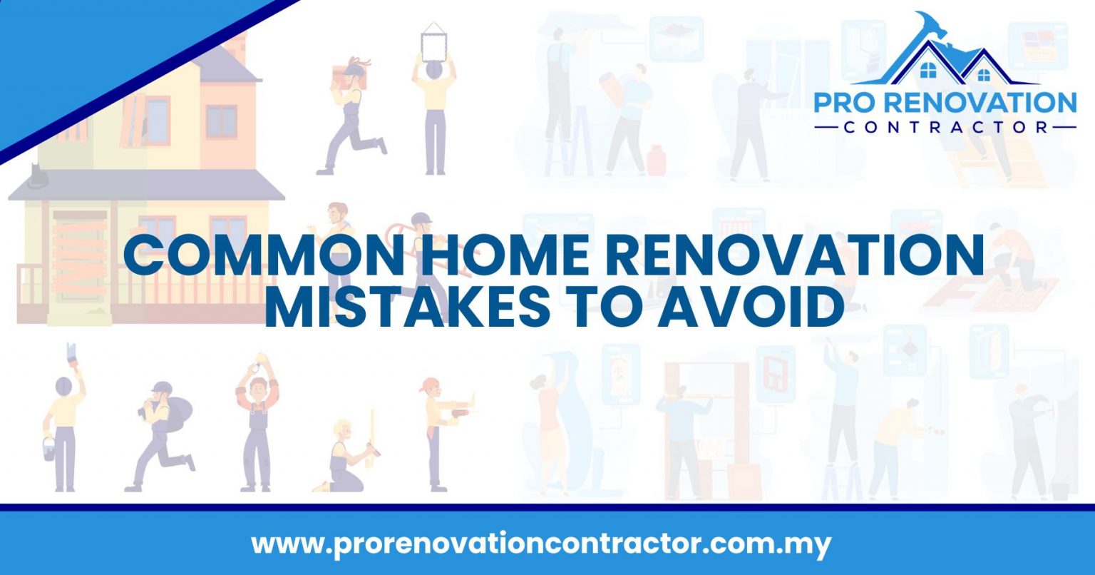 Common Home Renovation Mistakes to Avoid [2026]