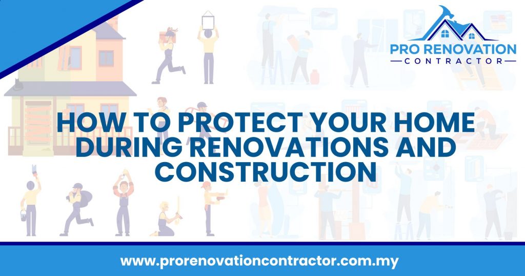 How To Protect Your Home During Renovations and Construction