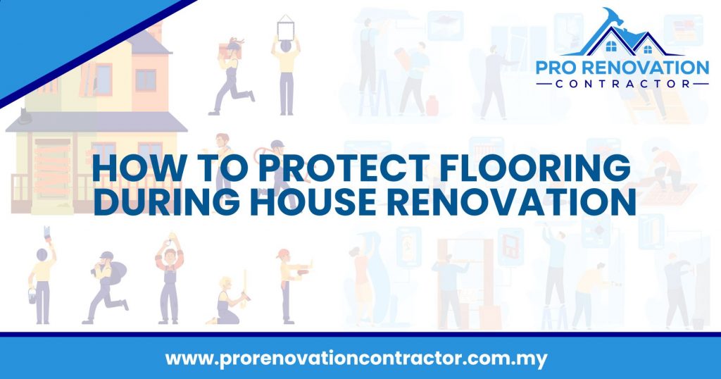 How to Protect Flooring During House Renovation
