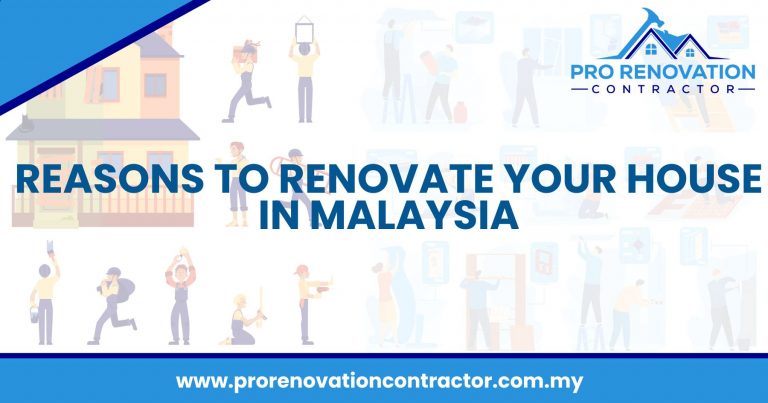 Reasons To Renovate Your House in Malaysia - Pro Renovation Contractor
