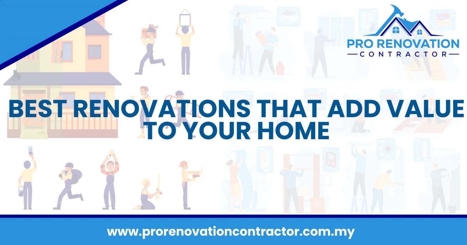 Best Renovations That Add Value To Your Home Pro Renovation Contractor