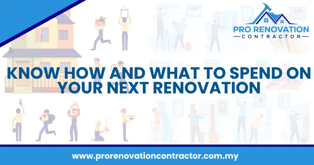 Know How And What To Spend On Your Next Renovation