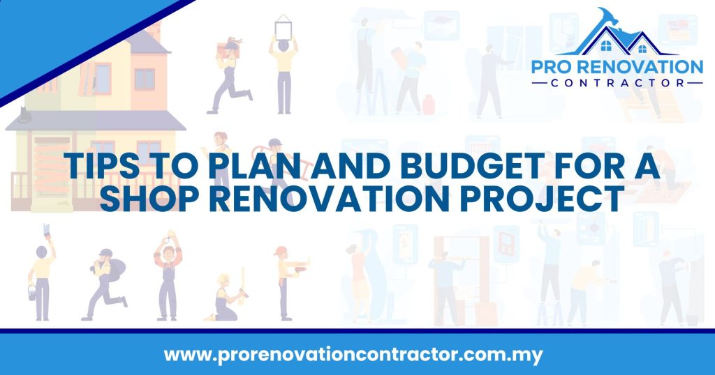 Tips To Plan And Budget For a Shop Renovation Project