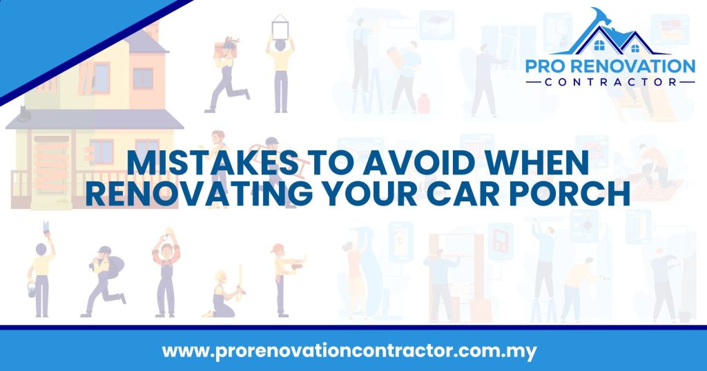 Mistakes To Avoid When Renovating Your Car Porch