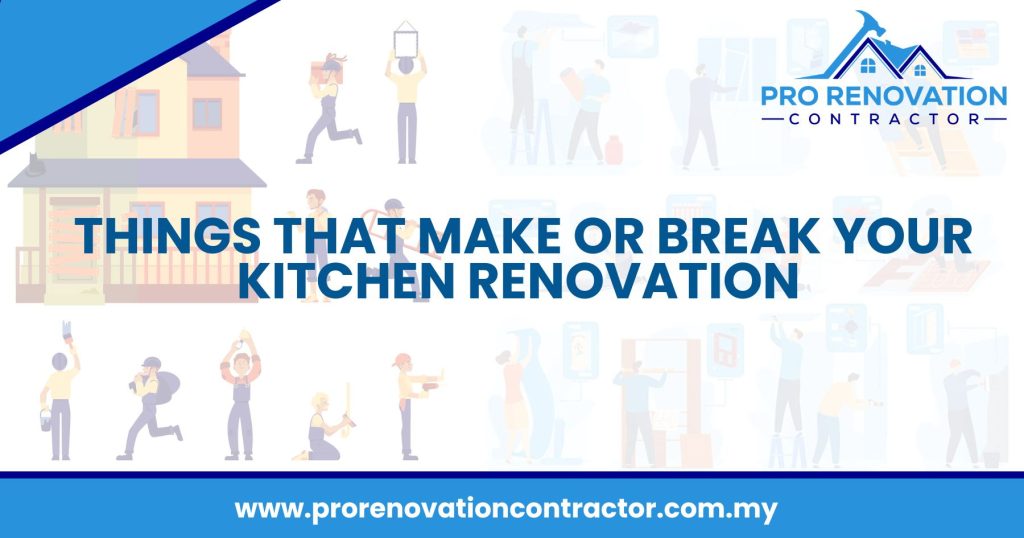 Things That Make or Break Your Kitchen Renovation