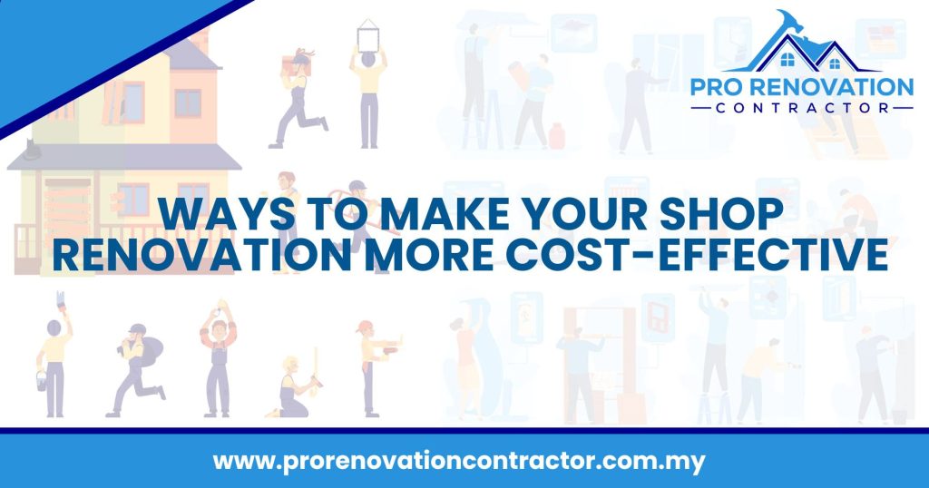 Ways To Make Your Shop Renovation More Cost-effective